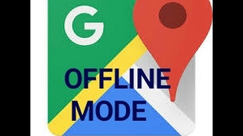 Used OFFLINE of Google Maps without internet/WiFi
