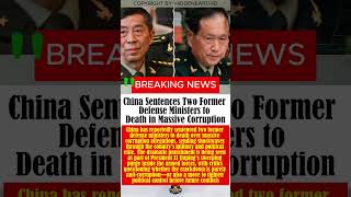 China Sentences Two Former Defense Ministers to Death in Massive Corruption Crackdown