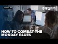 How to cope with the Monday Blues after a relaxing weekend