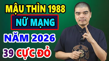 Tử Vi Tuổi Mậu Thìn 1988 Nữ Mạng Năm 2026, LỘC TRỜI RƠI XUỐNG, Giàu Sang Bất Tận