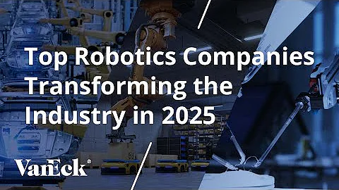 Top Robotics Companies Transforming the Industry in 2025
