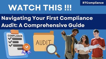 Navigating Your First Compliance Audit: A Comprehensive Guide