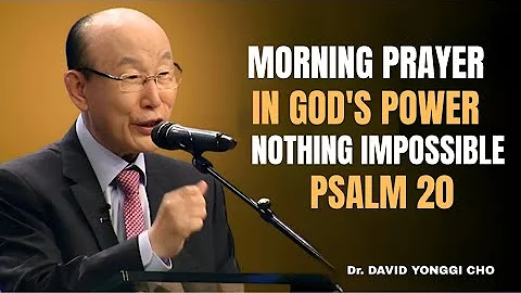 Start Your Day with Psalm 20 | Declare Your Miracle | Receive God’s Blessing & Victory | YONGGI CHO