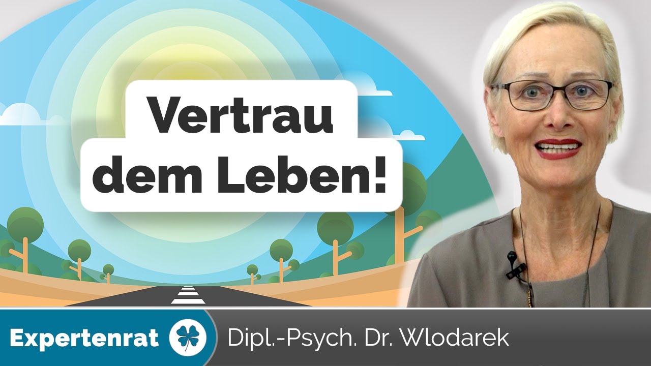 Vertrau dem Leben! – Warum Sie sich trotz Krisen und negativen Erfahrungen sicher fühlen dürfen.