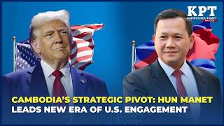Cambodia’s strategic pivot Hun Manet leads new era of U.S. engagement