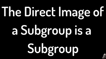 Direct Image of a Subgroup is a Subgroup Proof