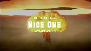 Chuck Shadow - Nice One (Vawerman Edit)