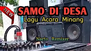 LAGU ACARA MINANG REMIX - SAMO DI DESA - Narto Remixer