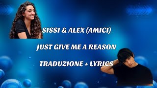 Video thumbnail of "SISSI & ALEX (AMICI) - JUST GIVE ME A REASON - TRADUZIONE + LYRICS @sissimusic2862 @"