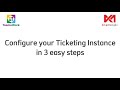 Configuring your Ticketing Instance in 3 easy steps