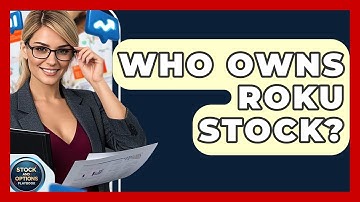 Who Owns Roku Stock? | Stock and Options Playbook