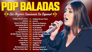 Top 20 Baladas Pop En Español Carlos Rivera, Ha Ash, Yuridia, Camila, Sin Bandera, Rio Roma,...