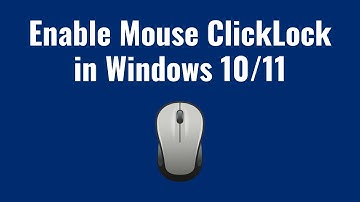How to Enable Mouse ClickLock in Windows 10/11 |  How to Turn On Mouse Click Lock in