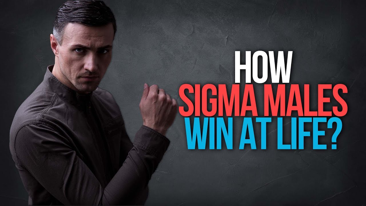 How Sigma Males Win At Life