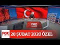 28 Şubat 2020 İsmail Küçükkaya ile FOX Haber Özel