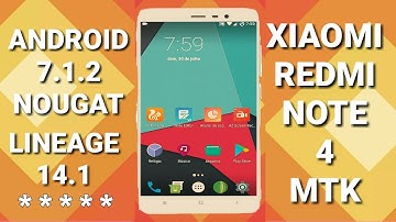 [ANDROID 7.1.2] UNOFFICIAL LINEAGEOS 14.1 - XIAOMI REDMI NOTE 4 MEDIATEK MT6797 HELIO X20