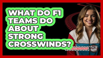What Do F1 Teams Do About Strong Crosswinds? - The Racing Xpert