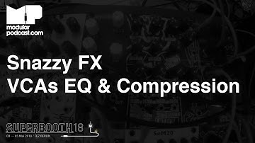 Superbooth 2018 - Snazzy FX Organ VCAs EQ & Stereo Opto Compressor