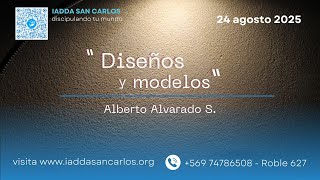 DISEÑOS Y MODELOS - Alberto Alvarado.  - 24 de agosto - IADDA San Carlos -