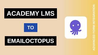 Academy LMS to EmailOctopus Integration Tutorial | AFI