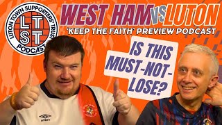 S7 E92: West Ham v Luton ‘keep the faith’ preview: Is this must not lose?