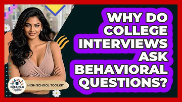 Why Do College Interviews Ask Behavioral Questions? - High School Toolkit