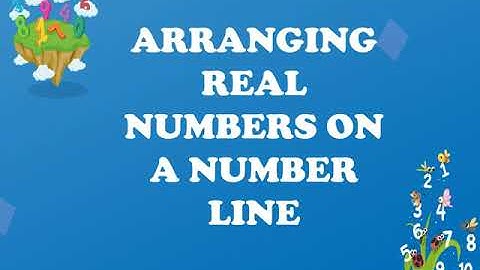 Arranging Real Numbers on a Number Line