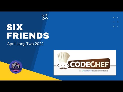Six Friends Problem Code: SIXFRIENDS | CodeChef Solution | PYTH 3.6