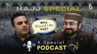 Why Should i Do Hajj? | حج کا مقصد؟ | Hajj Special Podcast | Hassan Ilyas | Ali Farooq | 2024 | GCIL