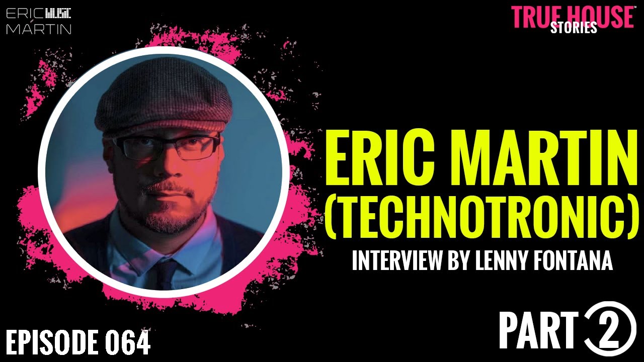 ⁣Eric Martin (Technotronic) interviewed by Lenny Fontana for True House Stories # 064 (Part 2)