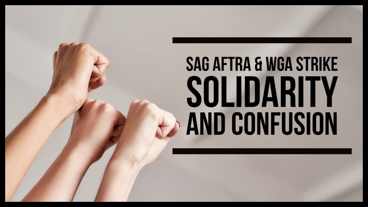 SAG AFTRA and WGA Strike Solidarity and Confusion SAG AFTRA and WGA Strike Solidarity and Confusion