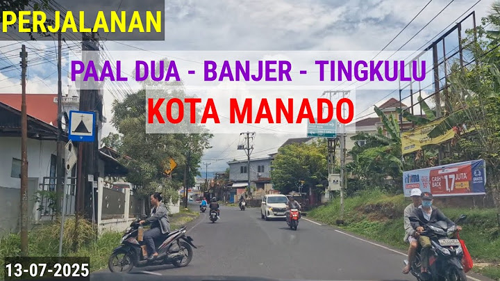 Journey from Paal Dua to Tikala, Banjer and Tingkulu, Manado City 2025