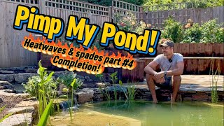Pimp My Pond! Heatwaves & Spades part #4: completion!