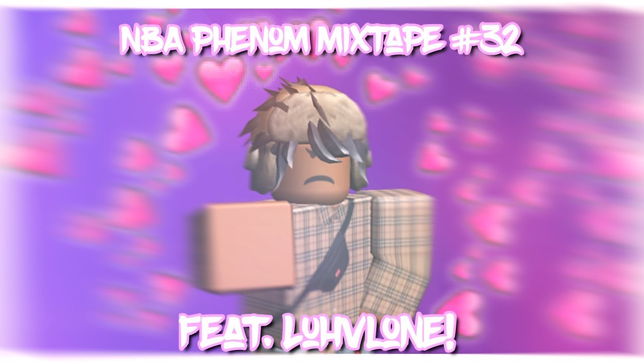 Nba Phenom Mixtape 32 Feat Luhvlone Youtube - aimbot roblox nba phenom