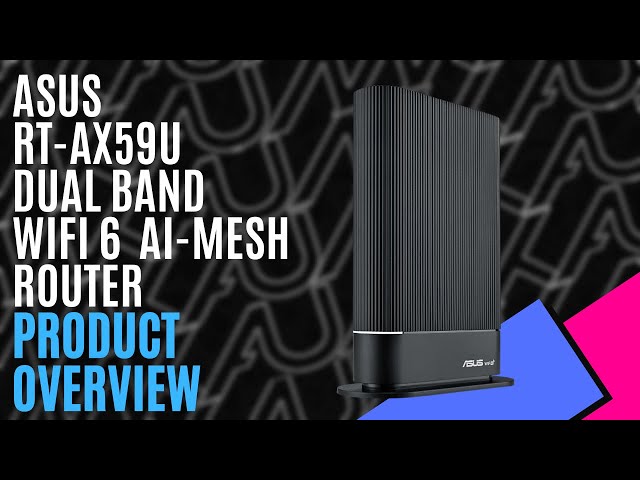 ASUS RT-AX59U Dual Band WiFi 6 Ai-Mesh Router // Product Overview