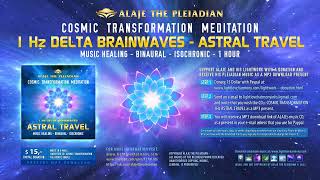 1 Hz Delta - Astral Travel - 1Hour - Pleiadian Alaje - Cosmic Transformation