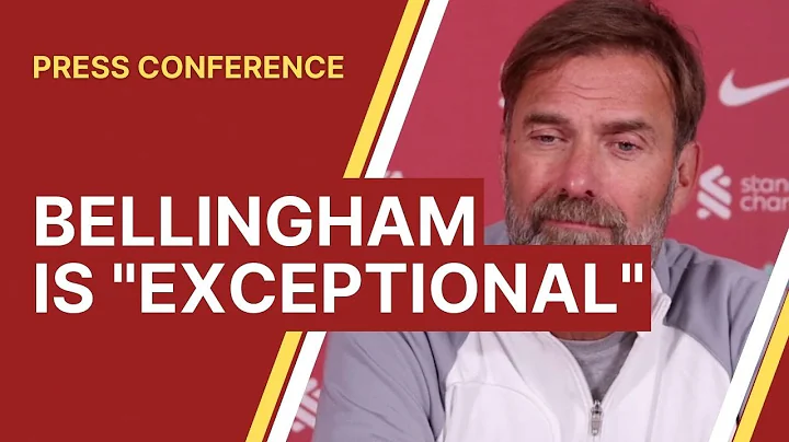 Jude Bellingham "is exceptional" - Jurgen Klopp Press Conference