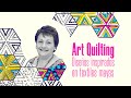 Art Quilting: Diseños inspirados en textiles mayas de Guatemala | Priscilla Bianchi
