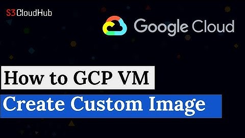 [ GCP 12 ] Google Cloud Create Image | VM Instance Images | Google Cloud Images
