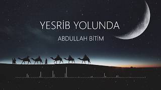 Yesrib Yolunda - Abdullah Bitim (Neşid) Resimi