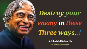 How To Destroy Your Enemy Dr Apj Abdul Kalam Sir Quotes || Quotes In English || World Life