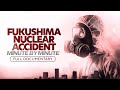 Fukushima Nuclear Accident: Minute by Minute | Full Film