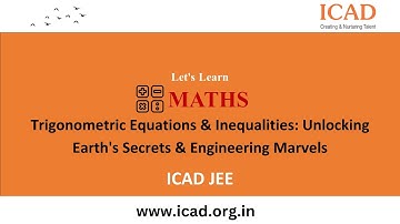 | ICAD | Trigonometric Equations & Inequalities: Unlocking Earth