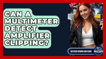 Can A Multimeter Detect Amplifier Clipping? - NextGen Viewing and Audio