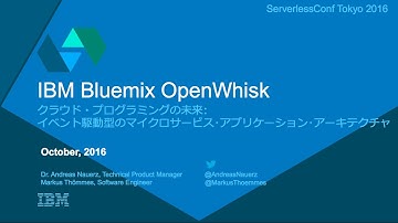Event-driven and Serverless Computing with OpenWhisk by Dr. Andreas Nauerz & Markus Thoemmes - IBM