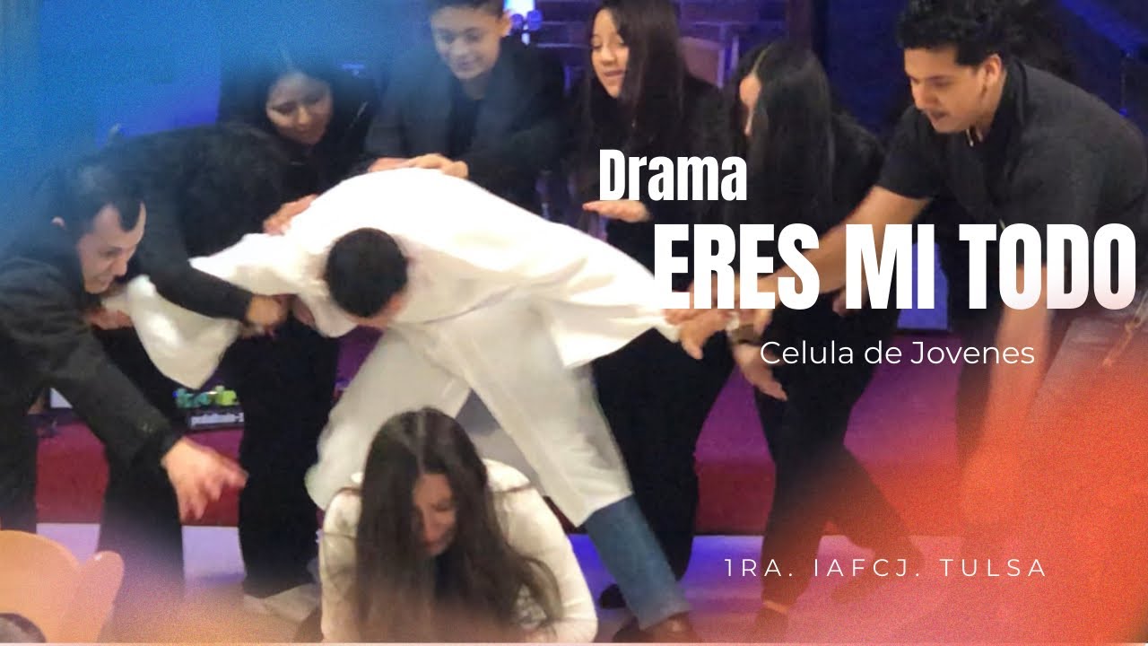 Drama / Reflexion - “Eres Mi Todo” - Celula de Jovenes - 1ra. IAFCJ. Tulsa