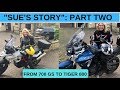 Sue's Story: Part 2  -  From 700 GS to Tiger 800