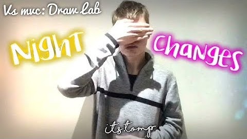 Night Changes • VS MVC: Draw Lab • its.tomp
