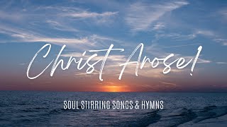 Christ Arose | Hymn #36 | Soul Stirring Songs & Hymns | Powerful Resurrection Sing Along with Lyrics