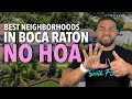 6 best neighborhoods with no hoa in boca raton florida